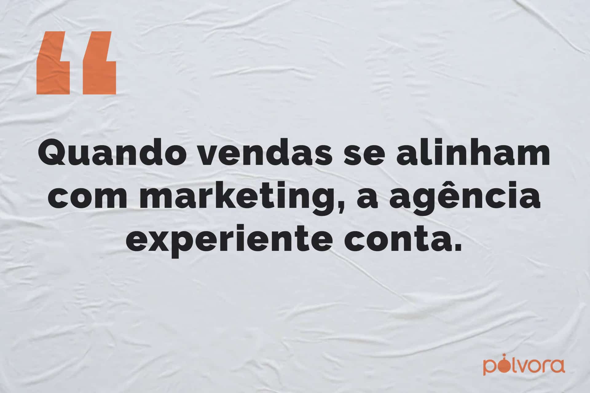 Quando vendas se alinham com marketing, a agência experiente conta!