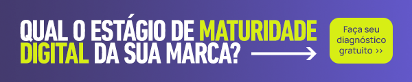 Qual o estágio de maturidade digital da sua marca?